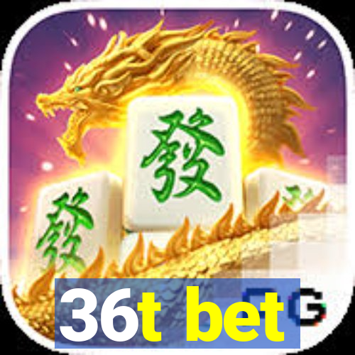36t bet